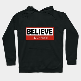 believe in change Hoodie